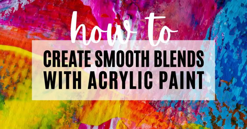 create smooth blending with acrylic paint