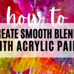 create smooth blending with acrylic paint