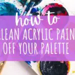 Here are 6 easy ways to clean both wet and dried acrylic paint off your palette.