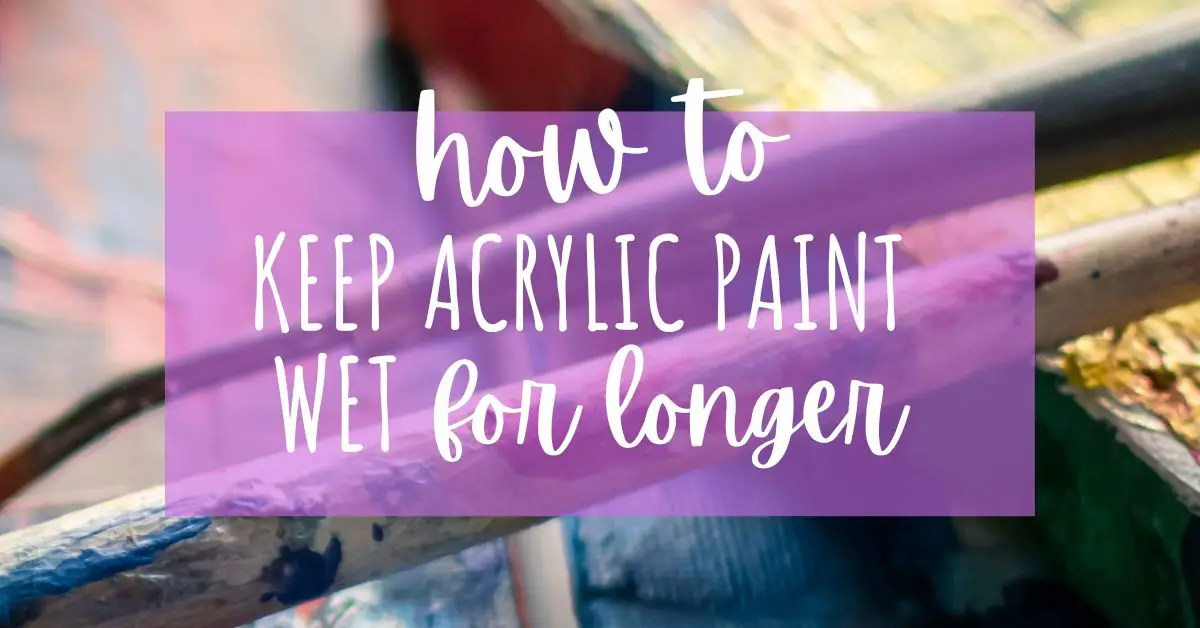 How to Keep Your Acrylic Paints Wet on the Palette 