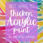 how to thicken acrylic paint for better paintings