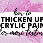how to thicken up acrylic paint for texture