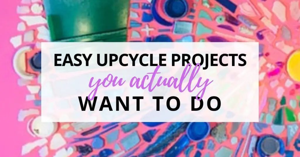 upcycled art projects you want to do