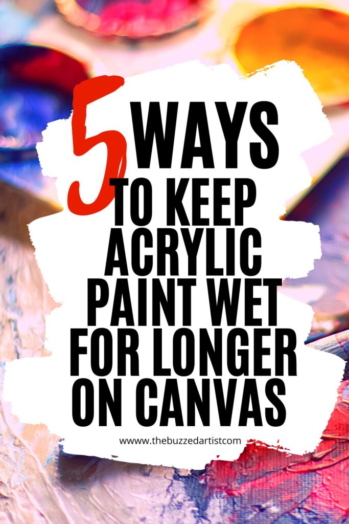 5 Helpful tips to keep acrylic paint on canvas wet for longer periods of time | stop acrylic paint from drying too fast