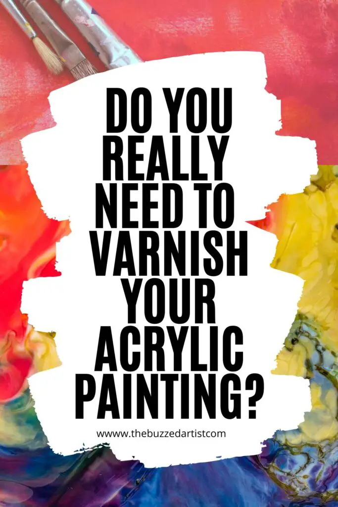 Is varnish really necessary when acrylic painting? Find out whether varnishing is really the best way to protect your acrylic paintings.